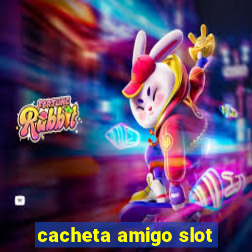 cacheta amigo slot